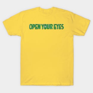 Open your eyes T-Shirt
